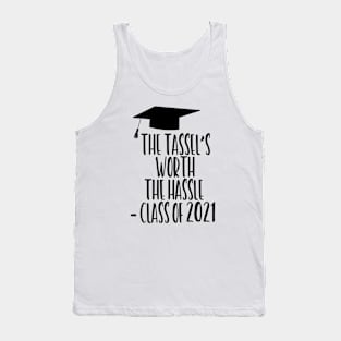 The Tassel's Worth the Hassle - Class of 2021 Tank Top